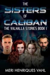 The Sisters of Caliban. The Valhalla Stories Book I (ISBN: 9781804680568)