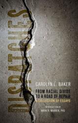 Dispatches, From Racial Divide to the Road of Re - A Collection of Essays (ISBN: 9781734618181)