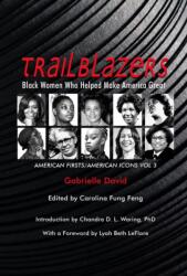 Trailblazers, Black Women Who Helped Make Americ - American Firsts/American Icons, Volume 3 (ISBN: 9781734618150)