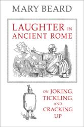 Laughter in Ancient Rome (ISBN: 9780520287587)
