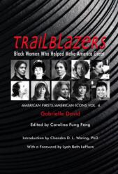 Trailblazers, Black Women Who Helped Make Americ - American Firsts/American Icons, Volume 4 (ISBN: 9781737446507)
