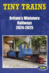 Tiny Trains - Britain's Miniature Railways 2024-2025 (ISBN: 9781862235168)