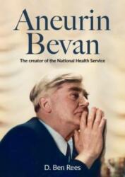 Aneurin Bevan - The Creator of the National Health Service (ISBN: 9781739337339)