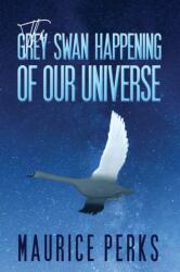 The Grey Swan Happening of our Universe (ISBN: 9781788231169)
