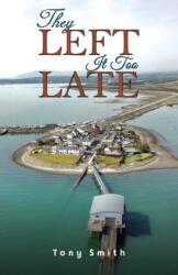 They Left It Too Late (ISBN: 9781035840328)
