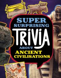 Super Surprising Trivia About Ancient Civilizations (ISBN: 9781398254282)