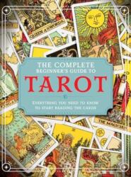 The Complete Beginner's Guide to Tarot (ISBN: 9781915343468)