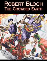 Crowded Earth by Robert Bloch, Science Fiction, Fantasy, Adventure (ISBN: 9781606642733)