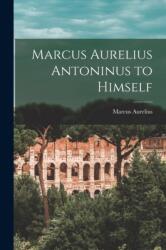 Marcus Aurelius Antoninus to Himself (ISBN: 9781015969353)