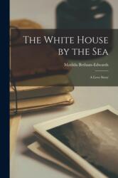 The White House by the Sea (ISBN: 9781018924649)