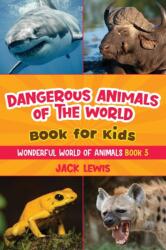 Dangerous Animals of the World Book for Kids (ISBN: 9781952328664)