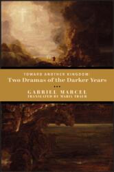 Toward Another Kingdom - Two Dramas of the Darker Years (ISBN: 9781587318962)