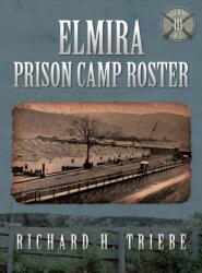 Elmira Prison Camp Roster Volume III (ISBN: 9780979896590)