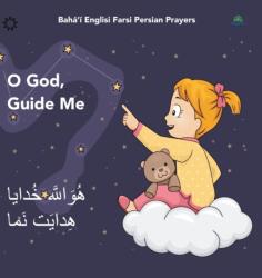 Baha'i Englisi Farsi Persian Prayers O God Guide Me (ISBN: 9780645205398)