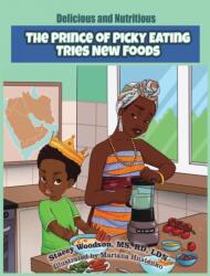Prince of Picky Eating Tries New Foods (ISBN: 9781736187357)