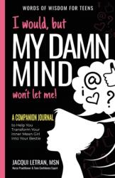 I would, but MY DAMN MIND won't let me (ISBN: 9780997624441)