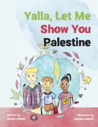 Yalla, Let Me Show You Palestine (ISBN: 9781736397213)