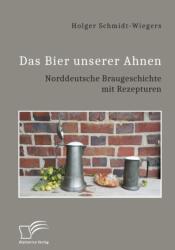 Das Bier unserer Ahnen. Norddeutsche Braugeschichte mit Rezepturen (ISBN: 9783961468072)
