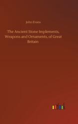 The Ancient Stone Implements, Weapons and Ornaments, of Great Britain (ISBN: 9783752402544)
