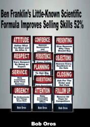 Ben Franklin's Little-Known Scientific Formula Improves Selling Skills 52% (ISBN: 9780359672592)