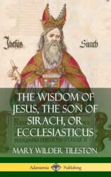 Wisdom of Jesus, the Son of Sirach, or Ecclesiasticus (ISBN: 9780359749164)