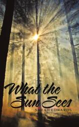 What the Sun Sees (ISBN: 9781483490823)