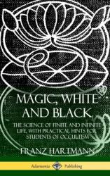 Magic, White and Black (ISBN: 9781387974887)