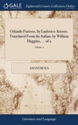 Orlando Furioso, by Ludovico Ariosto. Translated From the Italian, by William Huggins, . . . of 2; Volume 2 (ISBN: 9781379475361)