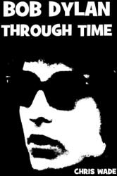 Bob Dylan Through Time (ISBN: 9780244047061)