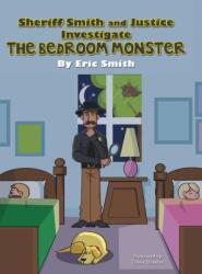 Sheriff Smith and Justice Investigates the Bedroom Monster (ISBN: 9781480805286)