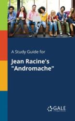 A Study Guide for Jean Racine's "Andromache (ISBN: 9781375376143)