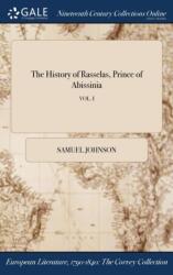 The History of Rasselas, Prince of Abissinia; VOL. I (ISBN: 9781375075534)