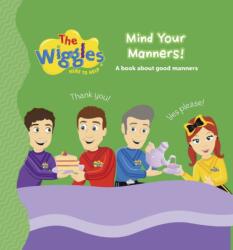 Wiggles: Here to Help: Mind Your Manners! (ISBN: 9781922385819)