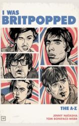 I Was Britpopped (ISBN: 9781912436033)
