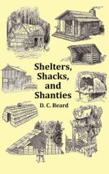 Shelters, Shacks and Shanties - with 1914 Cover and Over 300 Original Illustrations (ISBN: 9781849023207)