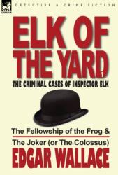 Elk of the Yard-The Criminal Cases of Inspector Elk (ISBN: 9780857065636)