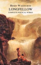 Complete Poetical Works of Henry Wadsworth Longfellow (ISBN: 9781849025256)