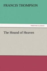 Hound of Heaven - Francis Thompson (ISBN: 9783847212881)
