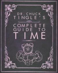 Dr. Chuck Tingle's Complete Guide To Time (ISBN: 9781792622731)