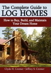 The Complete Guide to Log Homes (ISBN: 9780595685028)