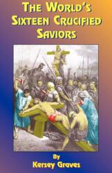 World's Sixteen Crucified Saviors (ISBN: 9781585090181)