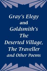 Gray's Elegy and Goldsmith's The Deserted Village, The Traveller and Other Poems (ISBN: 9781410204516)