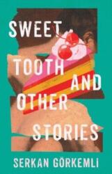 Sweet Tooth and Other Stories (ISBN: 9781985900202)