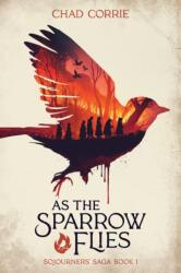 As the Sparrow Flies: Sojourners' Saga Book 1 (ISBN: 9781506740157)