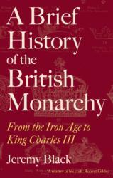 A Brief History of the British Monarchy (ISBN: 9781472147912)