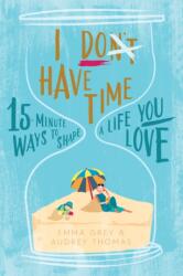 I Don't Have Time (ISBN: 9781925335323)