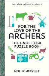For the Love of The Archers - The Unofficial Puzzle Book (ISBN: 9781787830271)