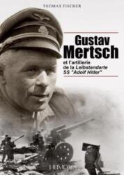 Gustav Mertsch Et l'Artillerie De La Leibstandarte Ss "Adolf Hitler (ISBN: 9782840484660)