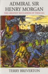 Admiral Sir Henry Morgan - The Greatest Buccaneer of Them All (ISBN: 9781903529171)