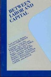 Between Labor and Capital (ISBN: 9780919618862)